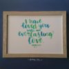 Brush Lettering Art | Jeremiah 31:3 "I have loved you with an everlasting love." | Bible quotes that uplift and inspire | by @joyadanwrites